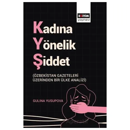 Kadına Yönelik Şiddet - Gulina Yusupova - Eğitim Yayınevi - Bilimsel Eserler