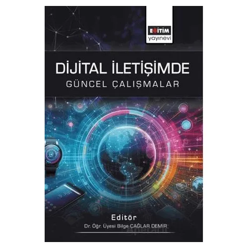 Dijital İletişimde Güncel Çalışmalar - Özge Yılmaz - Eğitim Yayınevi - Bilimsel Eserler