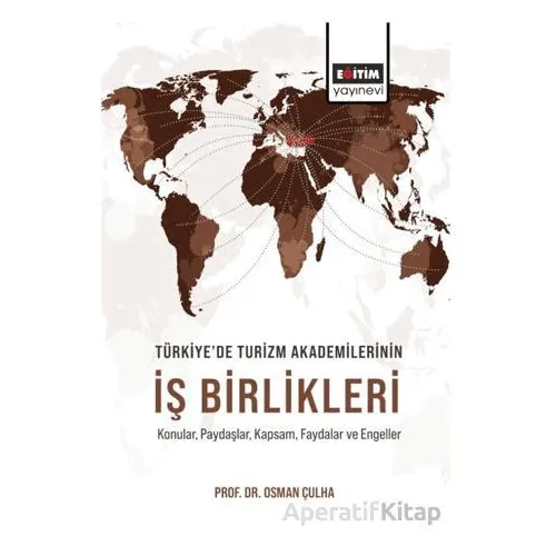 Türkiye’de Turizm Akademilerinin İş Birlikleri - Osman Çulha - Eğitim Yayınevi - Bilimsel Eserler