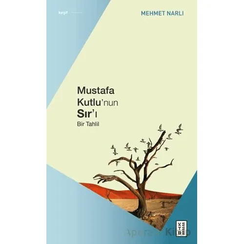 Mustafa Kutlu’nun Sır’ı - Mehmet Narlı - Ketebe Yayınları