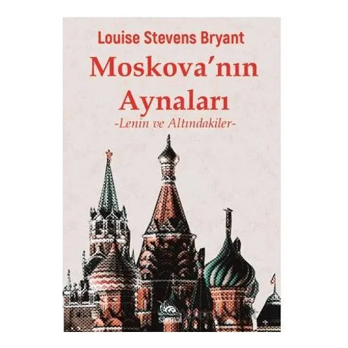 Moskovanın Aynaları - Louise Stevens Bryant - Sarmal Kitabevi