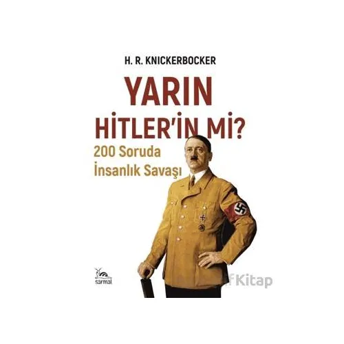Yarın Hitlerin mi? - H. R. Knickerbocker - Sarmal Kitabevi