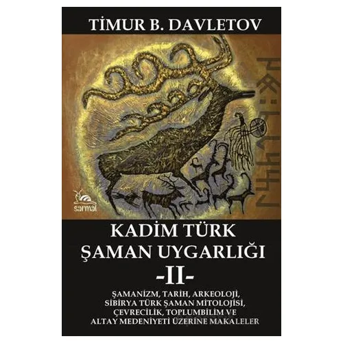 Kadim Türk Şaman Uygarlığı -II- - Timur B. Davletov - Sarmal Kitabevi