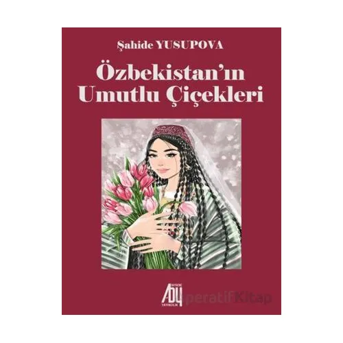 Özbekistan’ın Umutlu Çiçekleri - Şahide Yusupova - Baygenç Yayıncılık