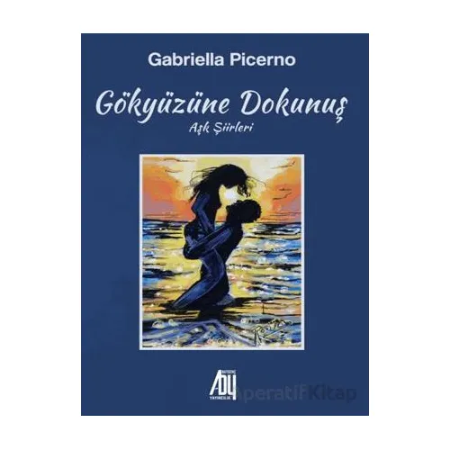 Gökyüzüne Dokunuş (Aşk Şiileri) - Gabriella Picerno - Baygenç Yayıncılık