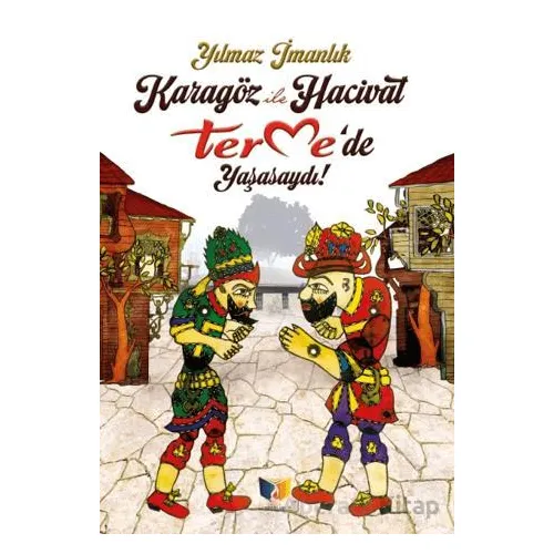 Karagöz ile Hacivat Termede Yaşasaydı - Yılmaz İmanlık - Ateş Yayınları