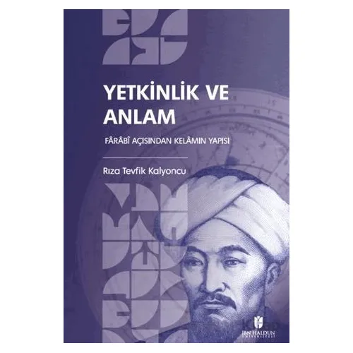Yetkinlik ve Anlam: Farabi Açısından Kelamın Yapısı