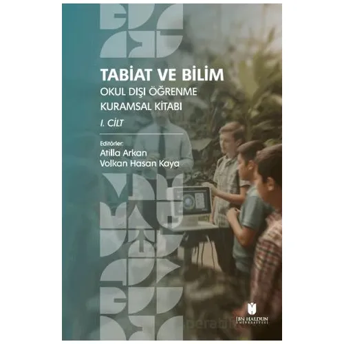 Tabiat ve Bilim: Okul Dışı Öğrenme Kuramsal Kitabı I. Cilt