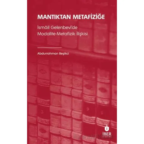 Mantıktan Metafiziğe - Abdurrahman Beşikçi - İbn Haldun Üniversitesi Yayınları