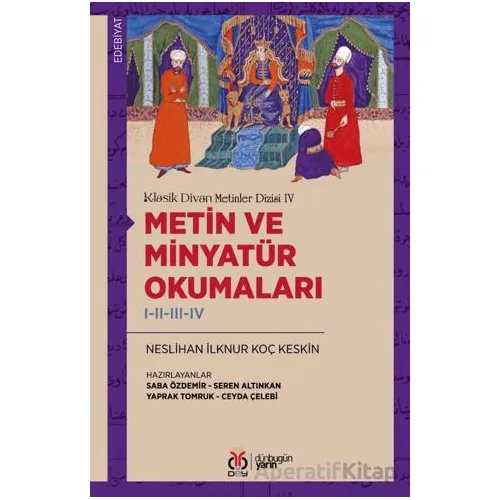 Klasik Divan Metinler Dizisi IV / Metin ve Minyatür Okumaları I-II-III-IV