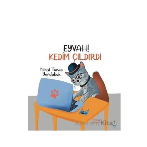 Eyvah Kedim Çıldırdı - Nihal Turan Yurdabak - Luna Çocuk Yayınları