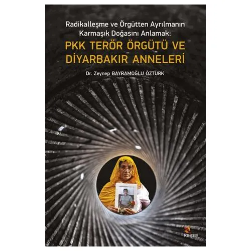 PKK Terör Örgütü ve Diyarbakır Anneleri - Zeynep Bayramoğlu Öztürk - Kriter Yayınları