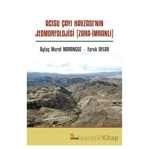 Acısu Çayı Havzası’nın Jeomorfolojisi (Zara-İmranlı) - Aytaç Murat Marangoz - Kriter Yayınları