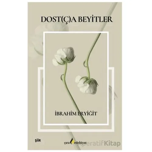 Dost(ç)a Beyitler - İbrahim Eryiğit - Çıra Yayınları