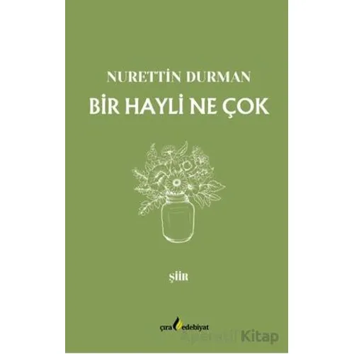 Bir Hayli Ne Çok - Nurettin Durman - Çıra Yayınları