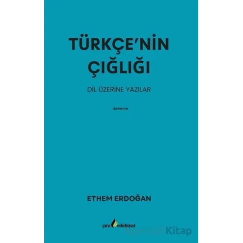 Türkçe’nin Çığlığı - Ethem Erdoğan - Çıra Yayınları