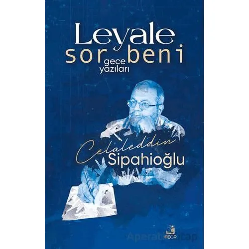 Leyale Sor Beni - Gece Yazıları - Celaleddin Sipahioğlu - Fecr Yayınları