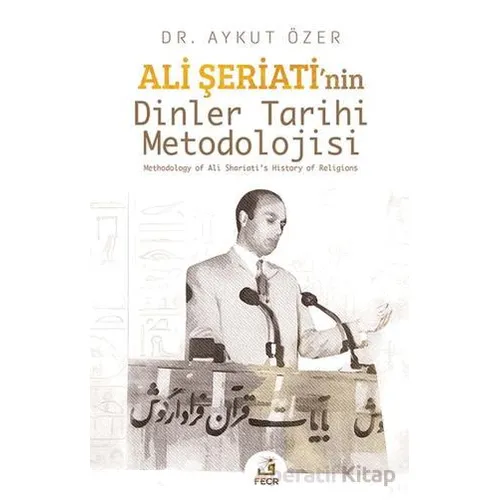 Ali Şeriati’nin Dinler Tarihi Metodolojisi - Aykut Özer - Fecr Yayınları