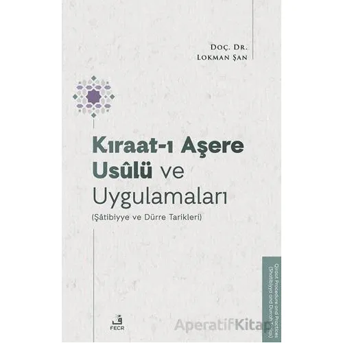 Kıraat-ı Aşere Usûlu¨ ve Uygulamaları (Şâtibiyye ve Du¨rre Tarikleri) - Lokman Şan - Fecr Yayınları