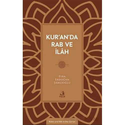 Kur’an’da Rab ve İlâh - Esra Erdoğan Şamlıoğlu - Fecr Yayınları