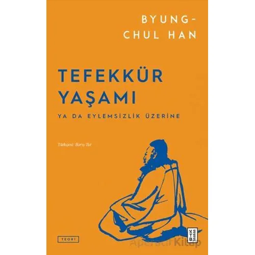 Tefekkür Yaşamı - Byung Chul Han - Ketebe Yayınları