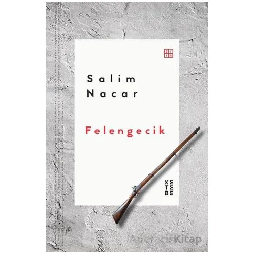 Felengecik - Salim Nacar - Ketebe Yayınları