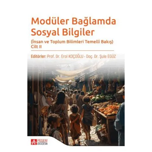Modüler Bağlamda Sosyal Bilgiler - İnsan ve Toplum Bilimleri Temelli Bakış - Cilt II