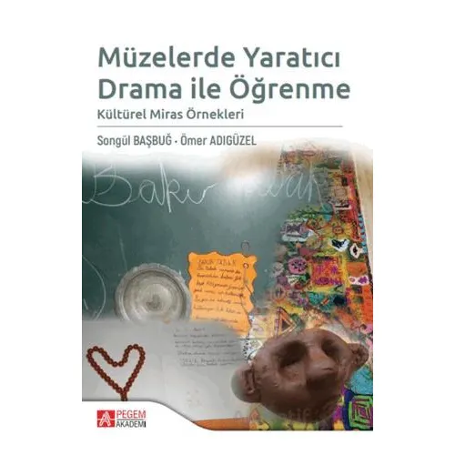 Müzelerde Yaratıcı Drama ile Öğrenme Kültürel Miras Örnekleri