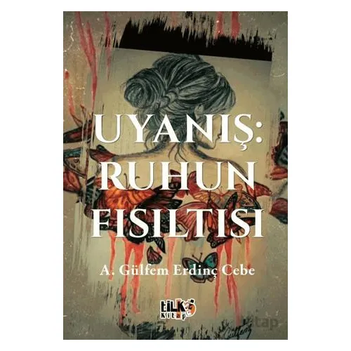 Uyanış: Ruhun Fısıltısı - A. Gülfem Erdinç Cebe - Tilki Kitap