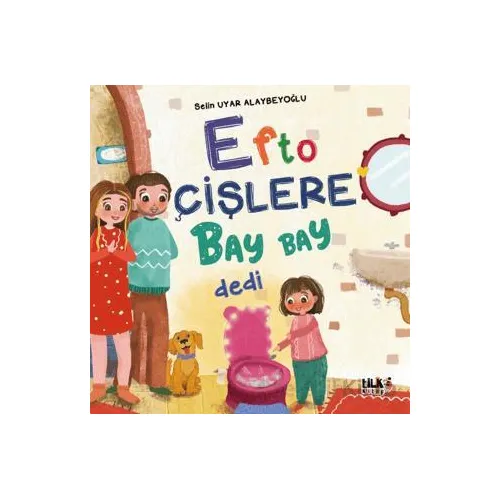Efto Çişlere Bay Bay Dedi - Selin Uyar Alaybeyoğlu - Tilki Kitap