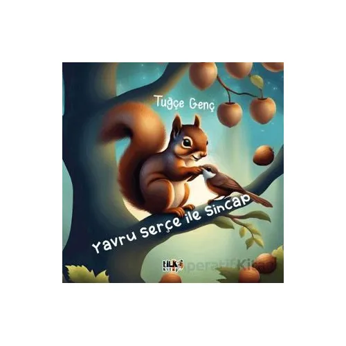 Yavru Serçe İle Sincap - Tuğçe Genç - Tilki Kitap