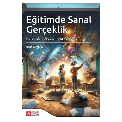 Eğitimde Sanal Gerçeklik - İrfan Şimşek - Pegem Akademi Yayıncılık