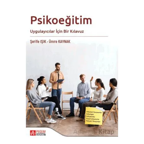 Psikoeğitim Uygulayıcılar İçin Bir Kılavuz - Şerife Işık - Pegem Akademi Yayıncılık