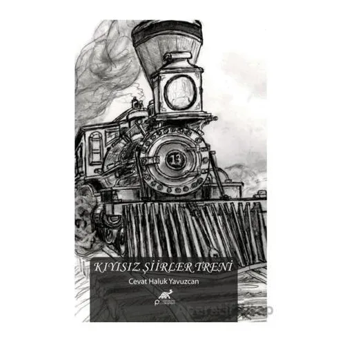 Kıyısız Şiirler Treni - Cevat Haluk Yavuzcan - Paradigma Akademi Yayınları