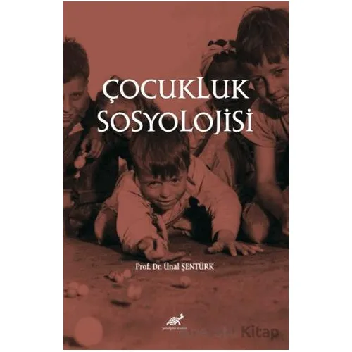 Çocukluk Sosyolojisi - Ünal Şentu¨rk - Paradigma Akademi Yayınları