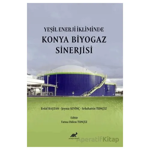 Yeşil Enerji İkliminde Konya Biyogaz Sinerjisi - Kolektif - Paradigma Akademi Yayınları
