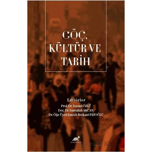 Göç, Kültür ve Tarih - Kolektif - Paradigma Akademi Yayınları