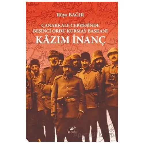 Çanakkale Cephesinde Beşinci Ordu Kurmay Başkanı Kazım İnanç