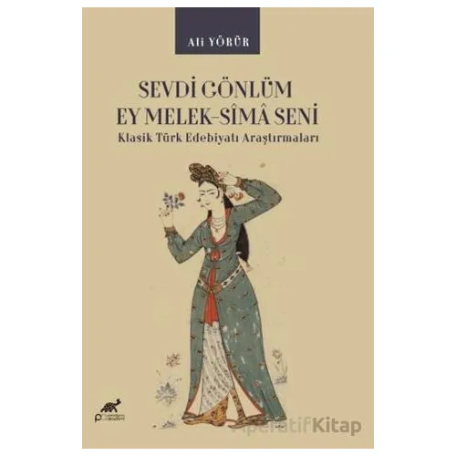 Sevdi Gönlüm Ey Melek-Sîmâ Seni - Ali Yörür - Paradigma Akademi Yayınları