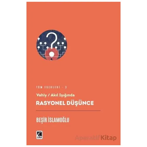 Rasyonel Düşünce - Beşir İslamoğlu - Çıra Yayınları