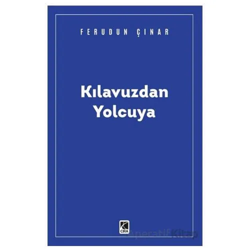 Kılavuzdan Yolcuya - Feridun Çınar - Çıra Yayınları