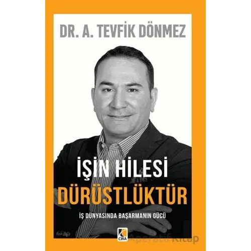 İşin Hilesi Dürüstlüktür - Tevfik Dönmez - Çıra Yayınları