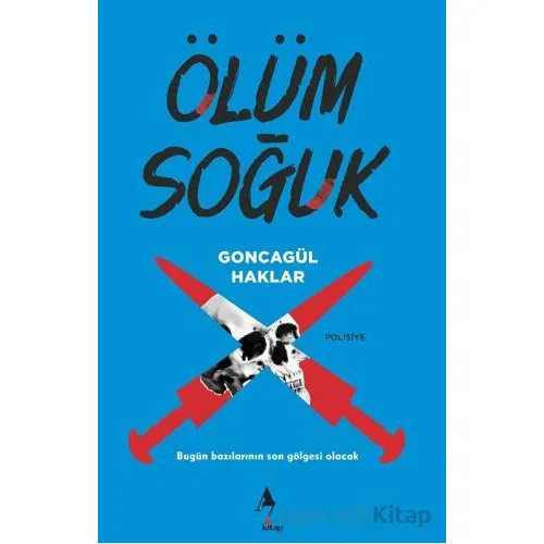 Ölüm Soğuk - Goncagül Haklar - A7 Kitap