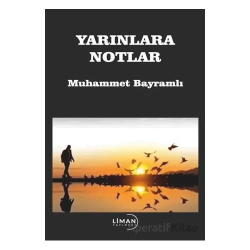 Yarınlara Notlar - Muhammet Bayramlı - Liman Yayınevi