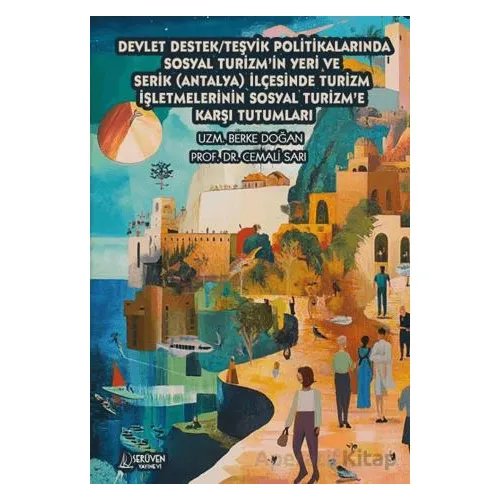Devlet Destek/Teşvik Politikalarında Sosyal Turizmin Yeri ve Serik (Antalya) İlçesinde Turizm İşletm