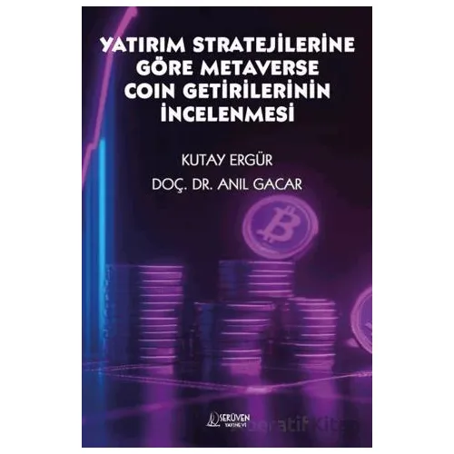 Yatırım Stratejilerine Göre Metaverse Coin Getirilerinin İncelenmesi - Anıl Gacar - Serüven Yayınevi
