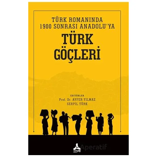 Türk Romanında 1900 Sonrası Anadoluya Türk Göçleri - Kolektif - Sonçağ Yayınları