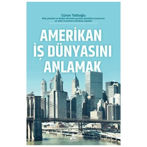 Amerikan İş Dünyasını Anlamak - Güran Tatlıoğlu - Sonçağ Yayınları