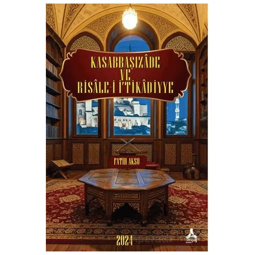 Kasabbaşızade ve Risale-i İ‘tikadiyye - Fatih Aksu - Sonçağ Yayınları