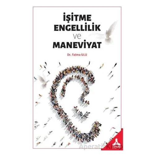 İşitme Engellilik ve Maneviyat - Fatma Ulu - Sonçağ Yayınları